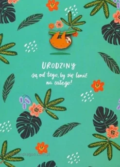 Kartka okolicznościowa Urodzinowa "Urodziny są od tego, by się lenić na całego" przypinka LENIWIEC