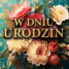 Kartka urodzinowa W dniu urodzin KWIATY trójwymiarowa 3D 1 szt.
