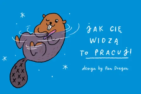 Magnes z bobrem "Jak Cię widzą to pracuj !"