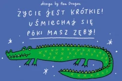 Magnes z krokodylem "Życie jest krótkie! Uśmiechaj się póki masz zęby!"