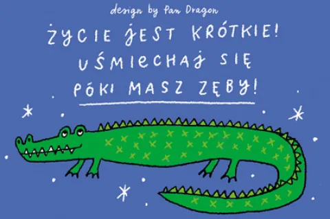 Magnes z krokodylem "Życie jest krótkie! Uśmiechaj się póki masz zęby!"