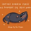 Magnes z pieskiem "Lepiej dobrze zjeść niż podobać się byle komu!"