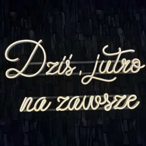 Napis LED neon - Dziś, jutro na zawsze