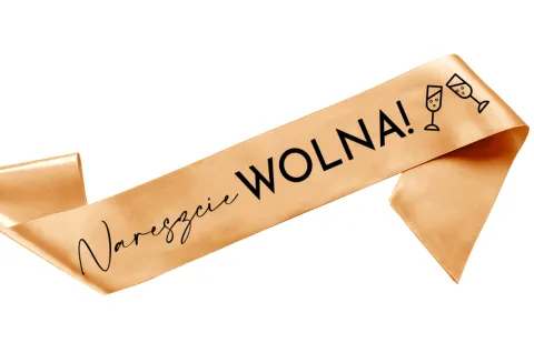 Szarfa satynowa Nareszcie WOLNA! (rozwód, odejście z pracy)
