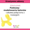 Szkolenie online podstawy modelowania balonów – zabawa połączona z rozwojem